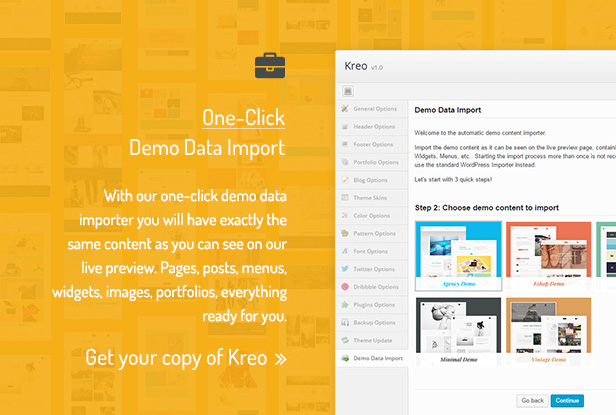 One-Click Demo Data Import / With our one-click demo data importer you will have exactly the same content as you can see on our live preview. Pages, posts, menus, widgets, images, portfolios, everything ready for you.